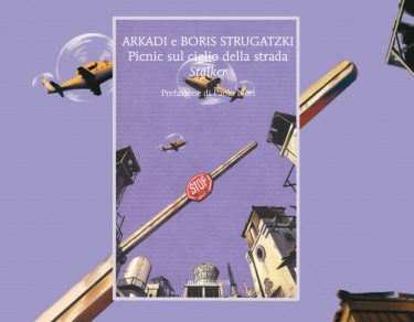 Picnic sul ciglio della strada. Stalker di Arkadi e Boris Strugatzki #miniMARCOS