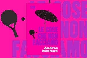 Le cose che non facciamo di Andrés Neuman SUR