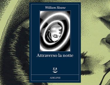 Attraverso la notte di William Sloane (Adelphi)