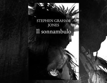 Il sonnambulo - Stephen Graham Jones
