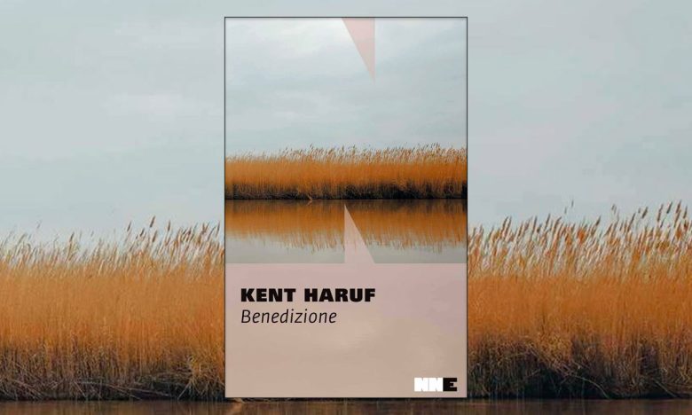 Benedizione di Kent Haruf e il minimalismo delle emozioni NNE