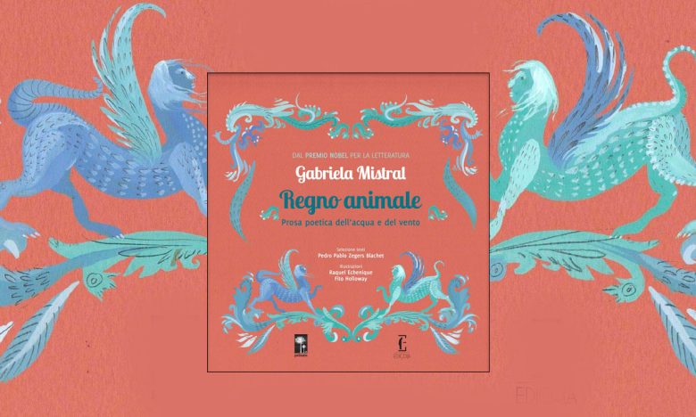 Regno Animale: il bestiario poetico di Gabriela Mistral