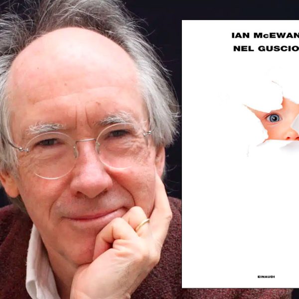 Nel Guscio di Ian McEwan: come il mio feto brancolavo nelle tenebre.