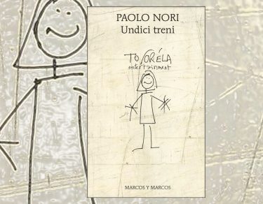 Gli Undici Treni di Paolo Nori tra ironia e parola. marcos y marcos