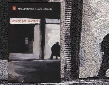 Requiem per un'ombra di Mario Pistacchio e Laura Toffanello 66thand2nd