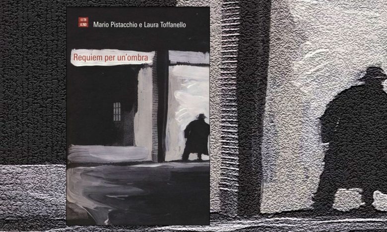 Requiem per un'ombra di Mario Pistacchio e Laura Toffanello 66thand2nd