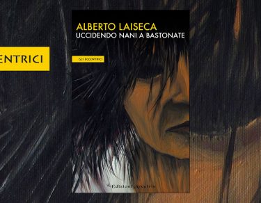 Uccidendo Nani a Bastonate. La poetica del delirio di Alberto Laiseca