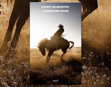 Lonesome Dove: la grande (anti)epopea western di Larry McMurtry