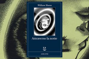 Attraverso la notte di William Sloane (Adelphi)