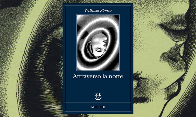 Attraverso la notte di William Sloane (Adelphi)