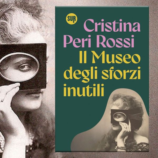 Il museo degli sforzi inutili. Navigare con Cristina Peri Rossi