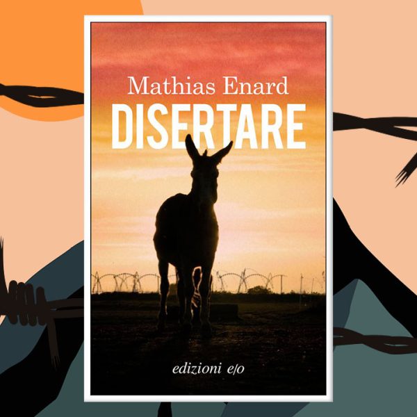 Mathias Enard Disertare Edizioni eo